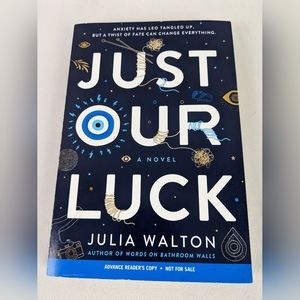 JUST OUR LUCK A NOVEL BY JULIA WALTON.